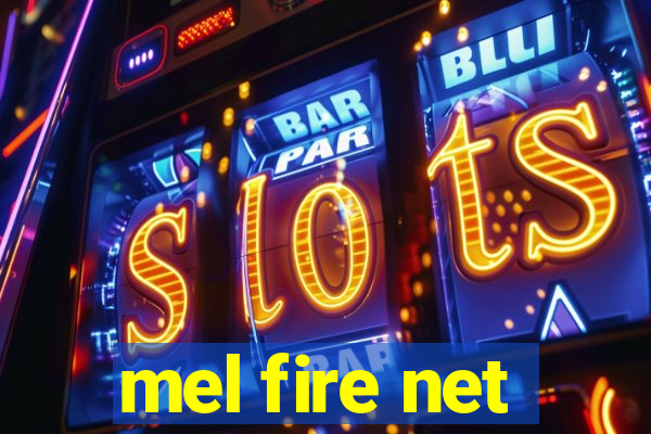 mel fire net